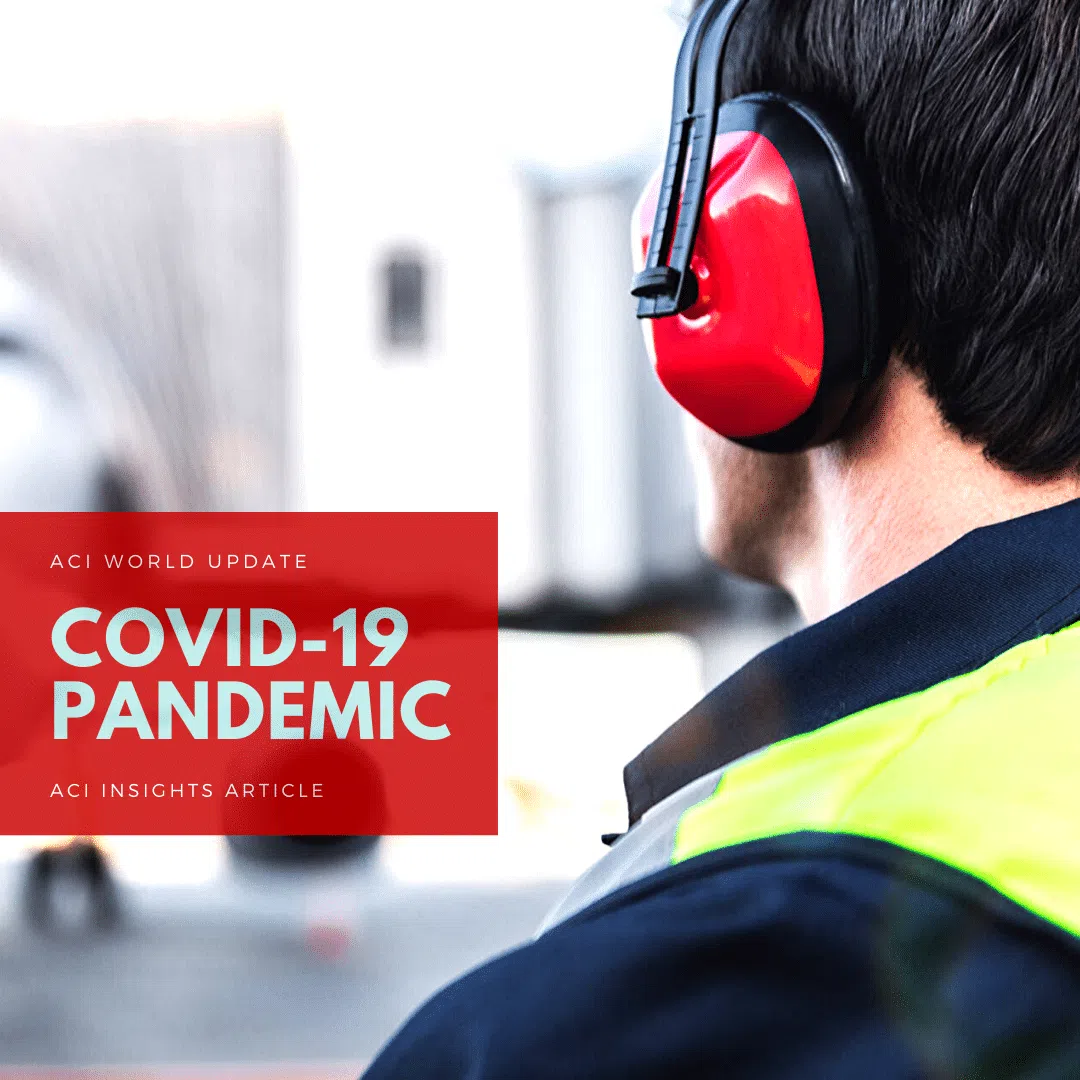 A person wearing red ear protection and a high-visibility jacket stands outdoors. Text overlay reads: ACI World Update—COVID-19 Pandemic. ACI Insights Article.